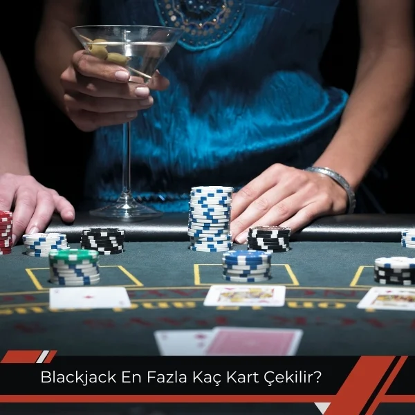 Blackjack En Fazla Kaç Kart Çekilir