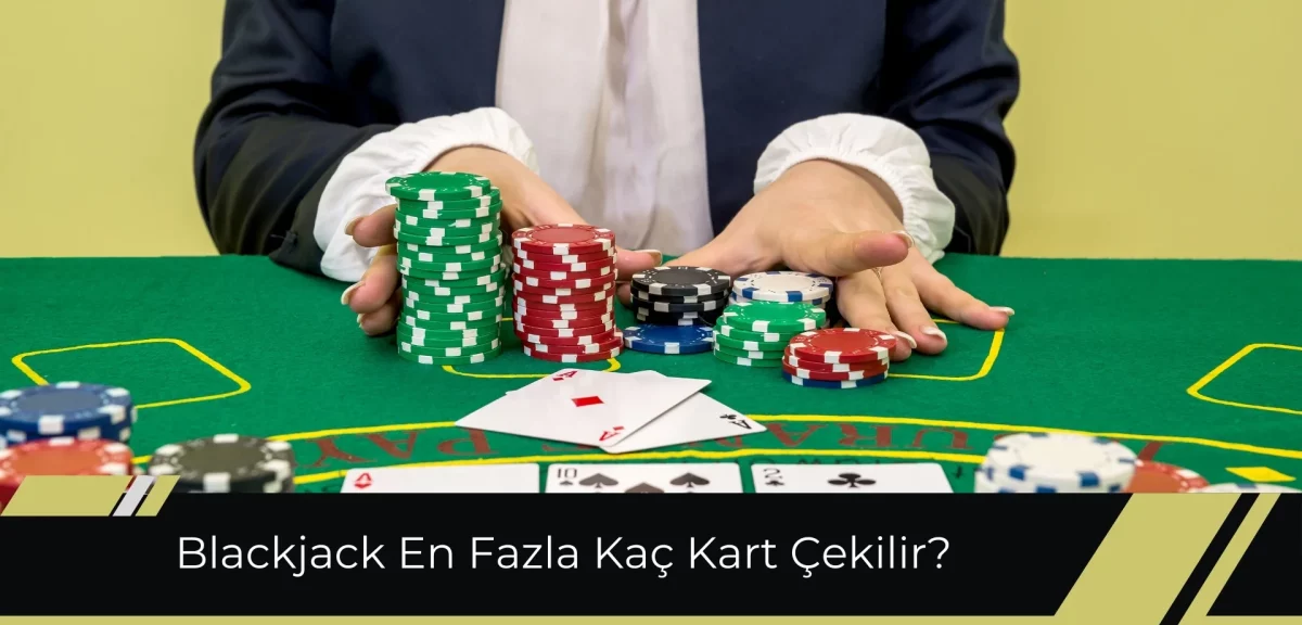 Blackjack En Fazla Kaç Kart Çekilir Kart Kuralları