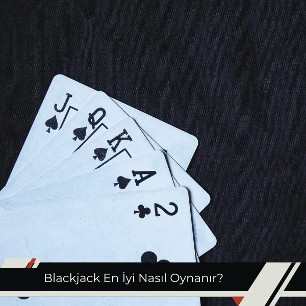 Blackjack En iyi Nasıl Oynanır